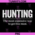 Hunting The Most Expensive Way Quote PNG, Funny Hunting Joke PNG