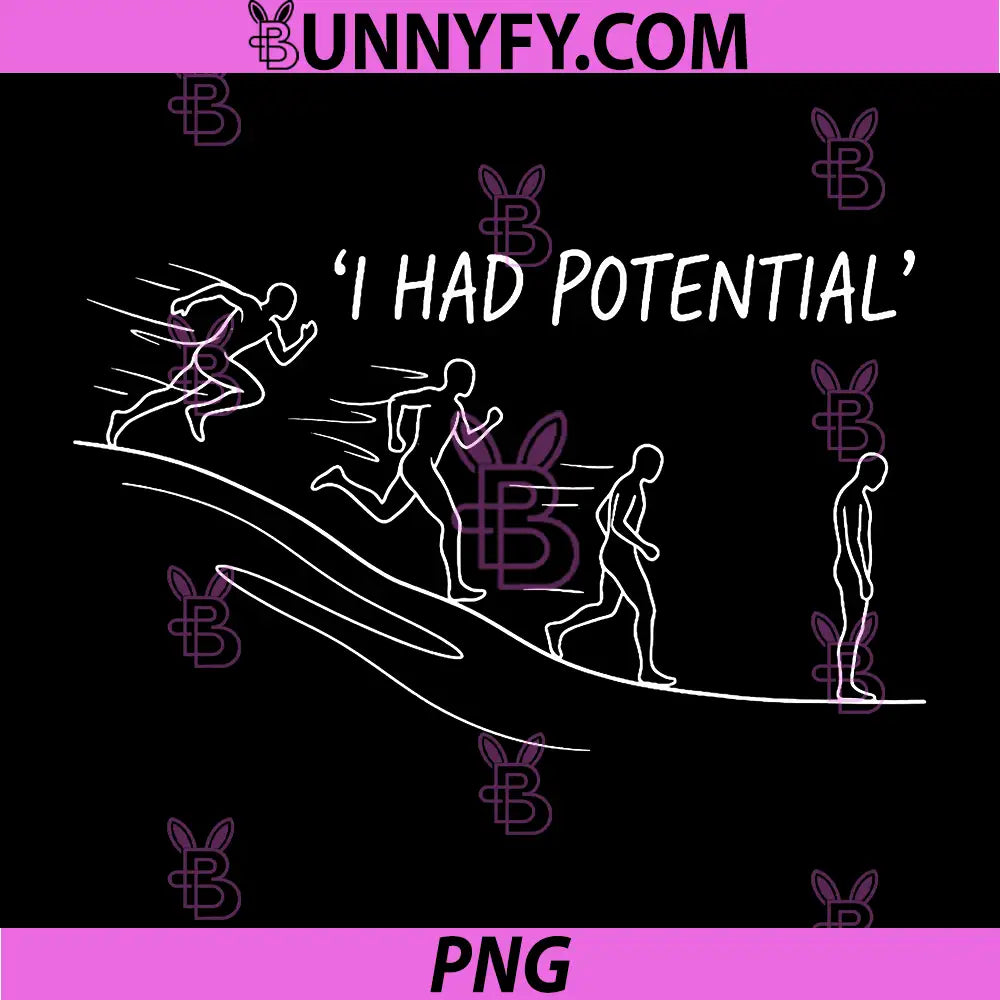 I Had Potential PNG, Sarcastic Humor Quote Relatable Life PNG