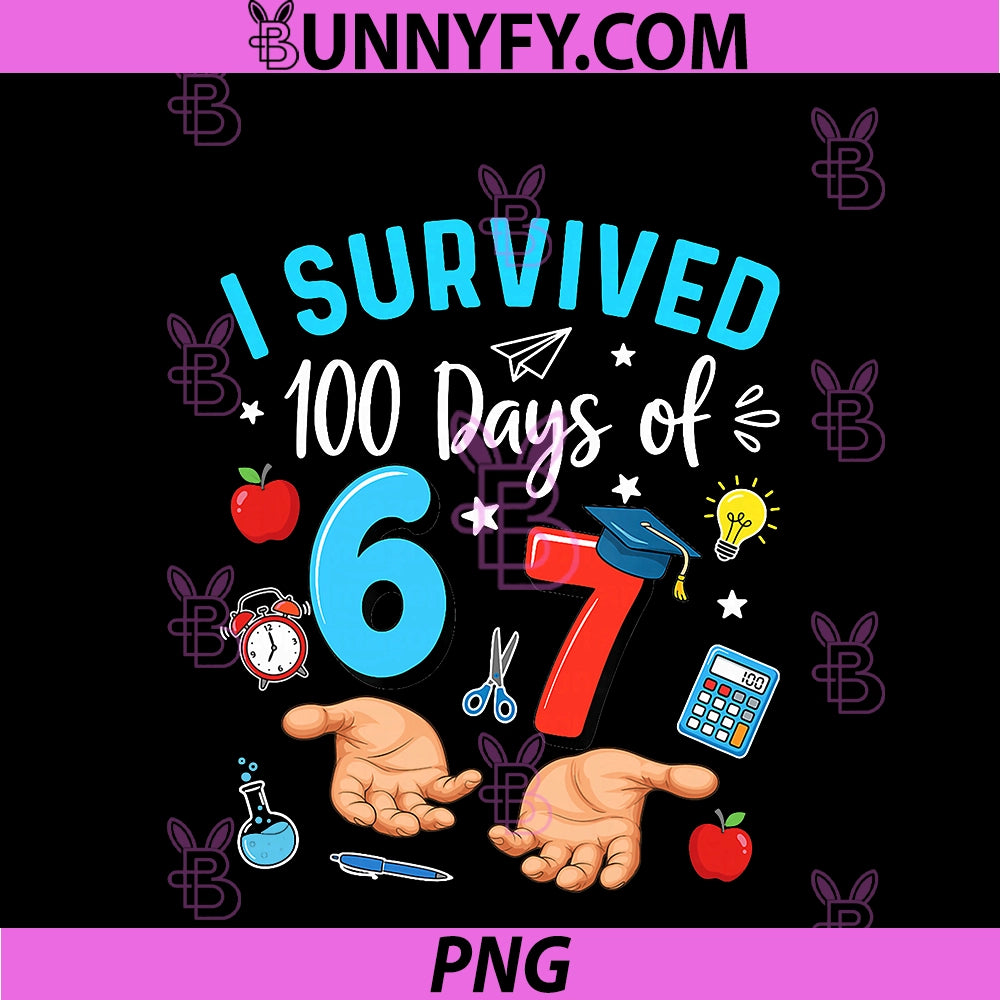 Funny I Survived 100 Days Of PNG, 67 100th Day Of School Teachers PNG