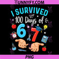 Funny I Survived 100 Days of 67 PNG, 100th Day of School Teachers PNG