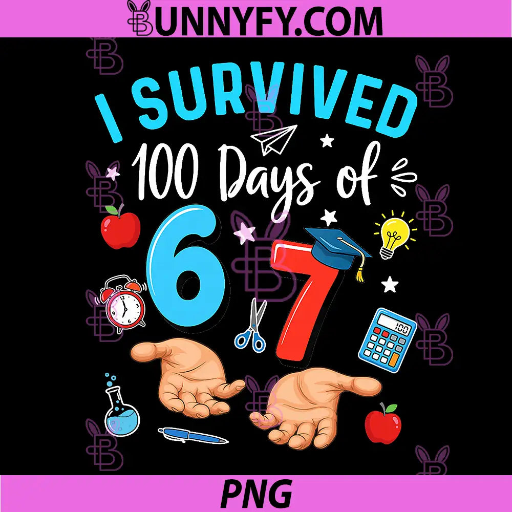 Funny I Survived 100 Days of 67 PNG, 100th Day of School Teachers PNG
