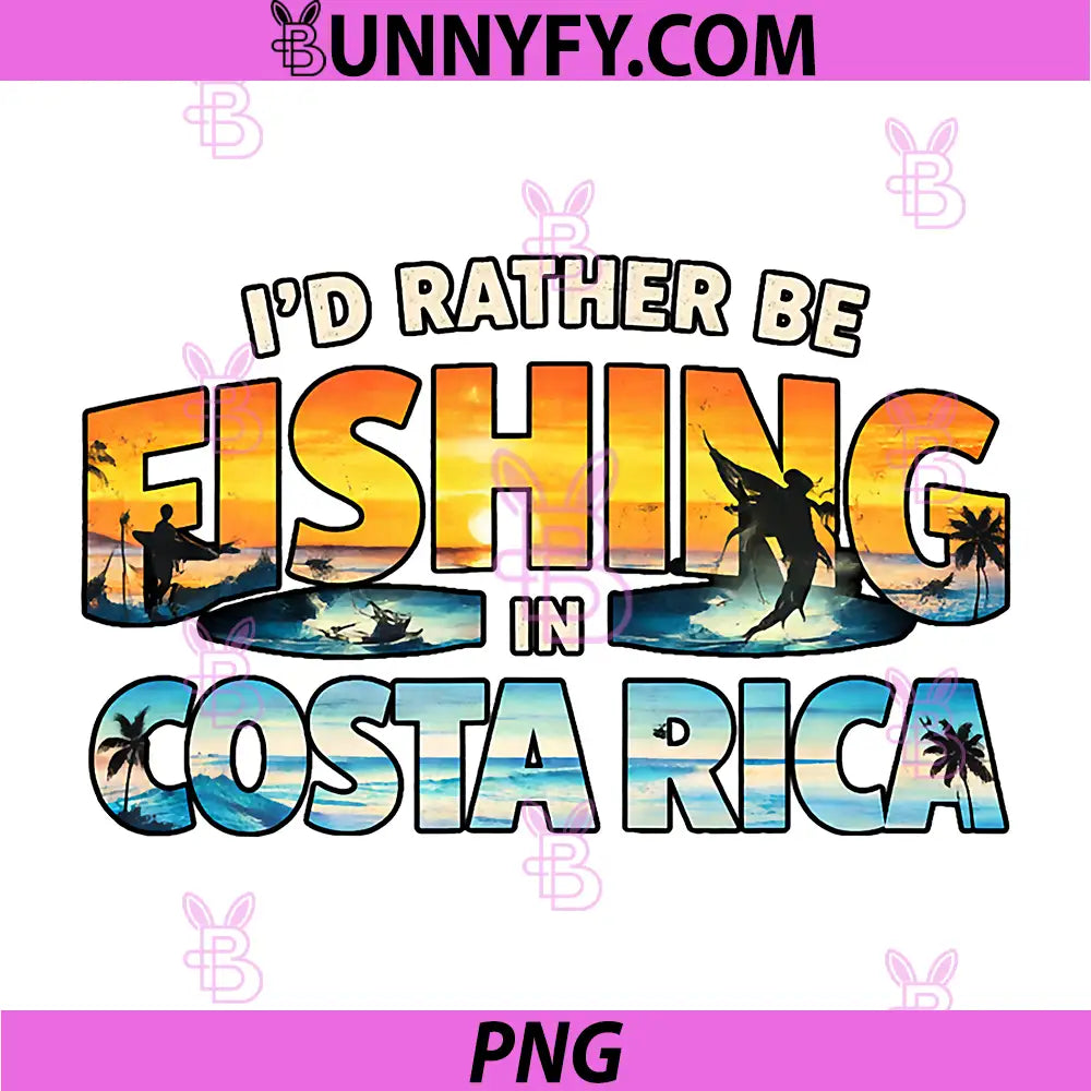 Funny PNG, I’d Rather Be Fishing in Costa Rica PNG