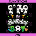 Funny Im The Birthday Boy PNG, Soccer Theme Family Matching PNG
