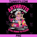 Arthritis In The Knees Funny Quote PNG, Still Down To Please Humor PNG