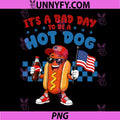 Funny Its A Bad Day to Be A Hotdog PNG, Fourth of July Patriotic PNG