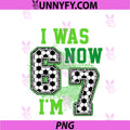 Funny I was 6 Now I'm 7 Year Old PNG, Soccer 7th Birthday Boy PNG