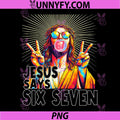 Funny Jesus Says Six Seven PNG, Easter 67 Meme Christian PNG
