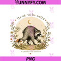 Funny Jimothy Raccoon PNG, It’s OK To Be Weird Raccoon Jimothy PNG