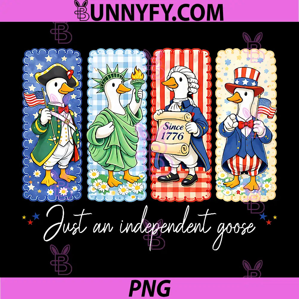 Funny Just an Independent Goose PNG, 4th of July Red White Blue PNG