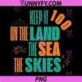 Funny PNG, Keep It 100 On The Land The Seas The Skies PNG