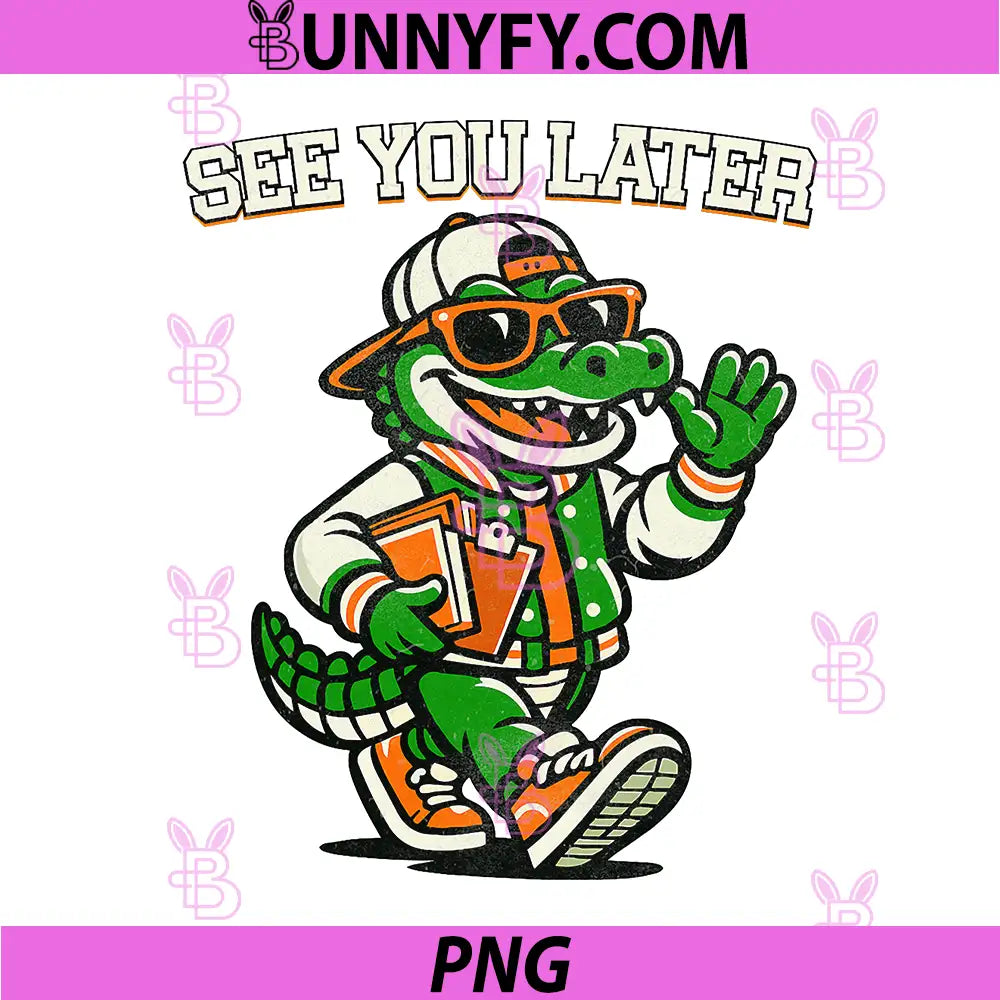 Funny Last Day of School PNG, See You Later Teacher Alligator PNG