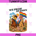 Funny Lesbian Cowgirl We Pride At Dawn PNG, Queer Western LGBTQ PNG