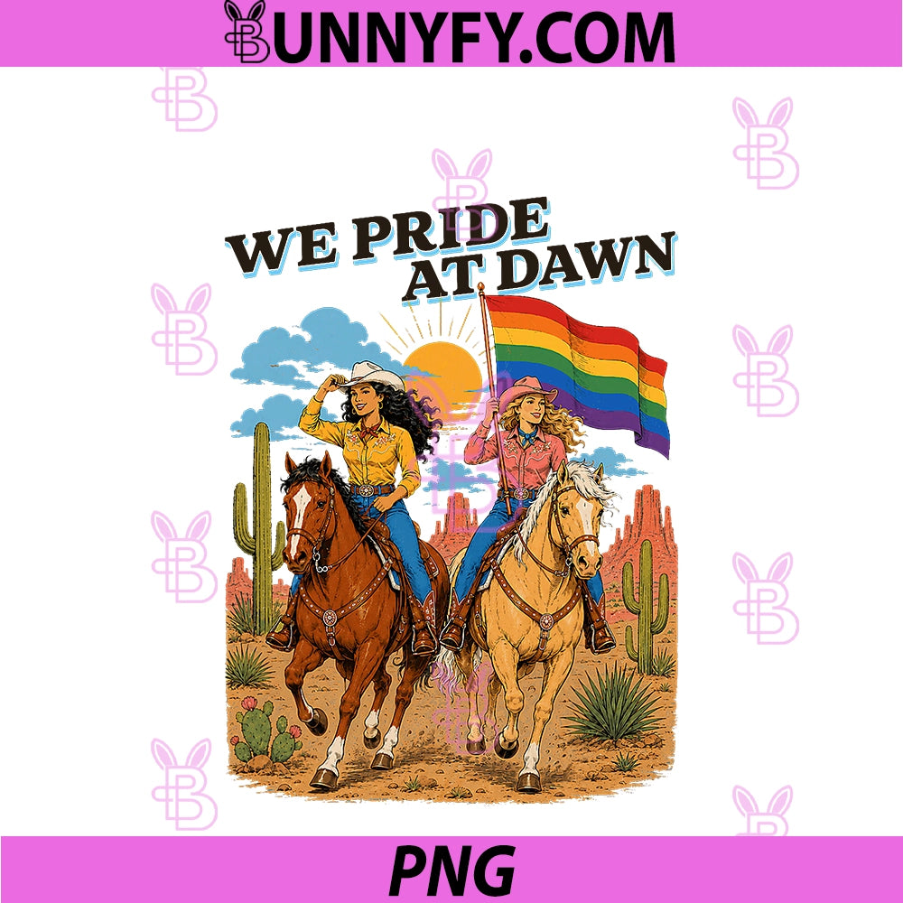 Funny Lesbian Cowgirl We Pride At Dawn PNG, Queer Western LGBTQ PNG
