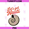 Funny Lets Get Nauti PNG, Ocean Nautical Humor PNG