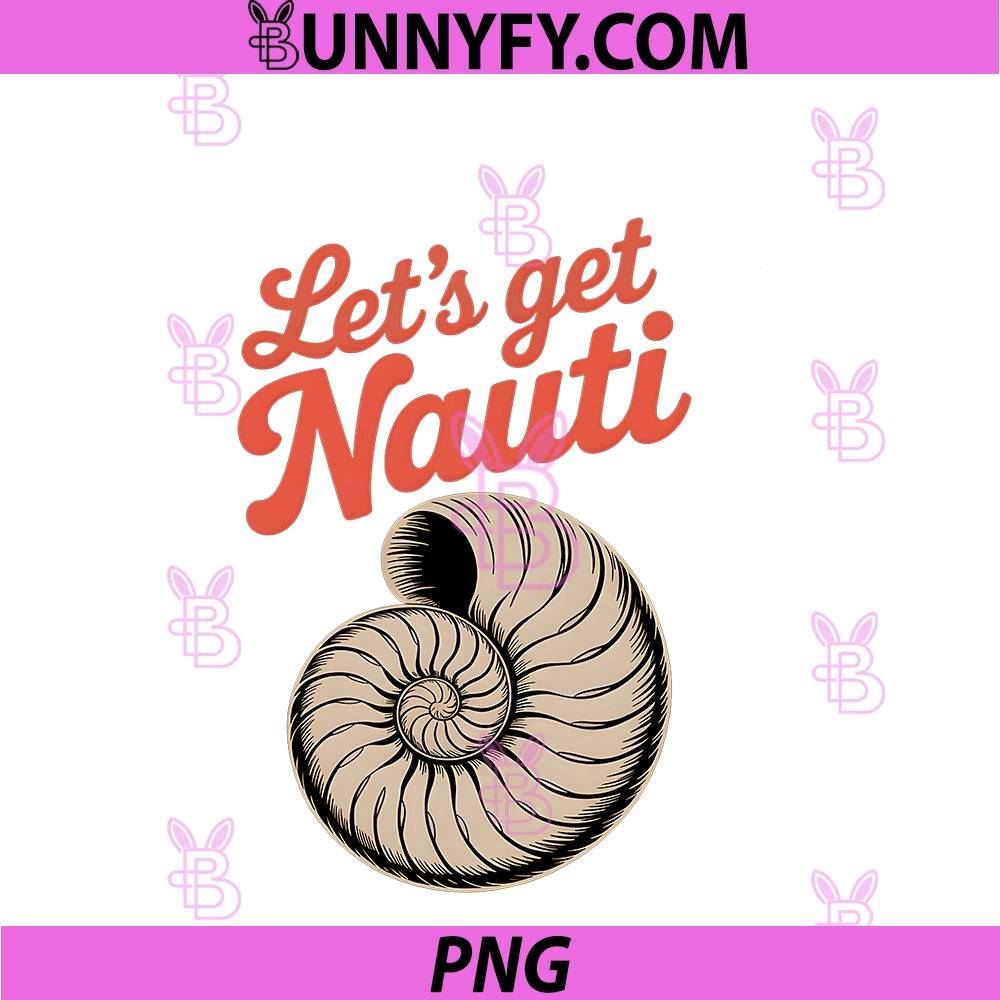 Funny Lets Get Nauti PNG, Ocean Nautical Humor PNG