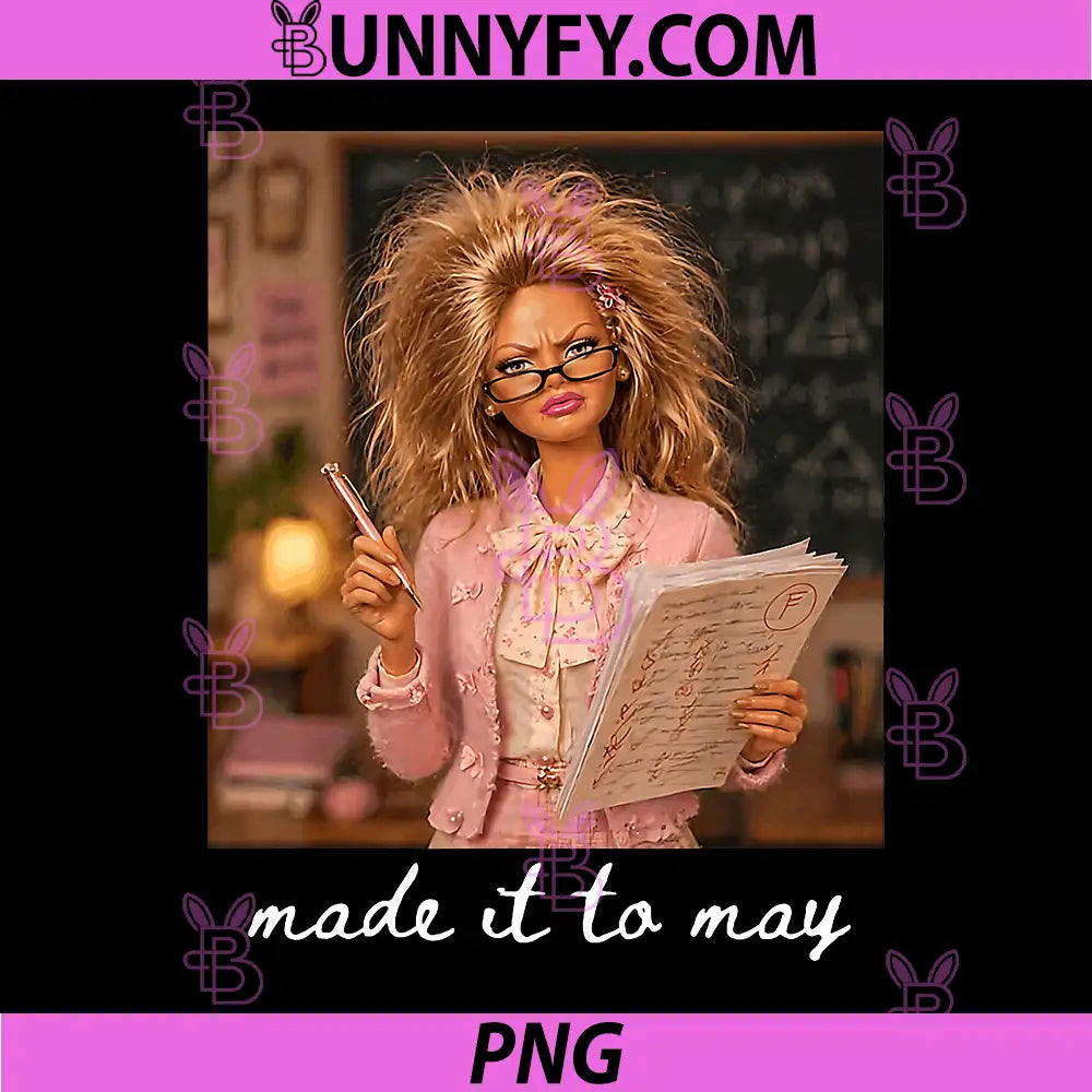 Funny Made It to May PNG, Teacher Girls Meme Last Day of School PNG