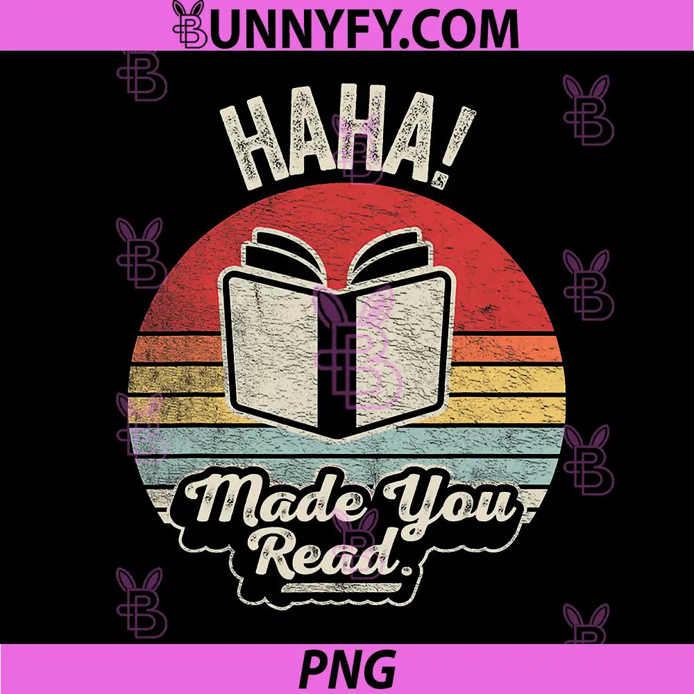 Funny Made You Read Retro PNG, Book Lover Reading Graphic PNG