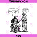 Funny Meme Design PNG, George Washington And Jesus Dude I Know PNG