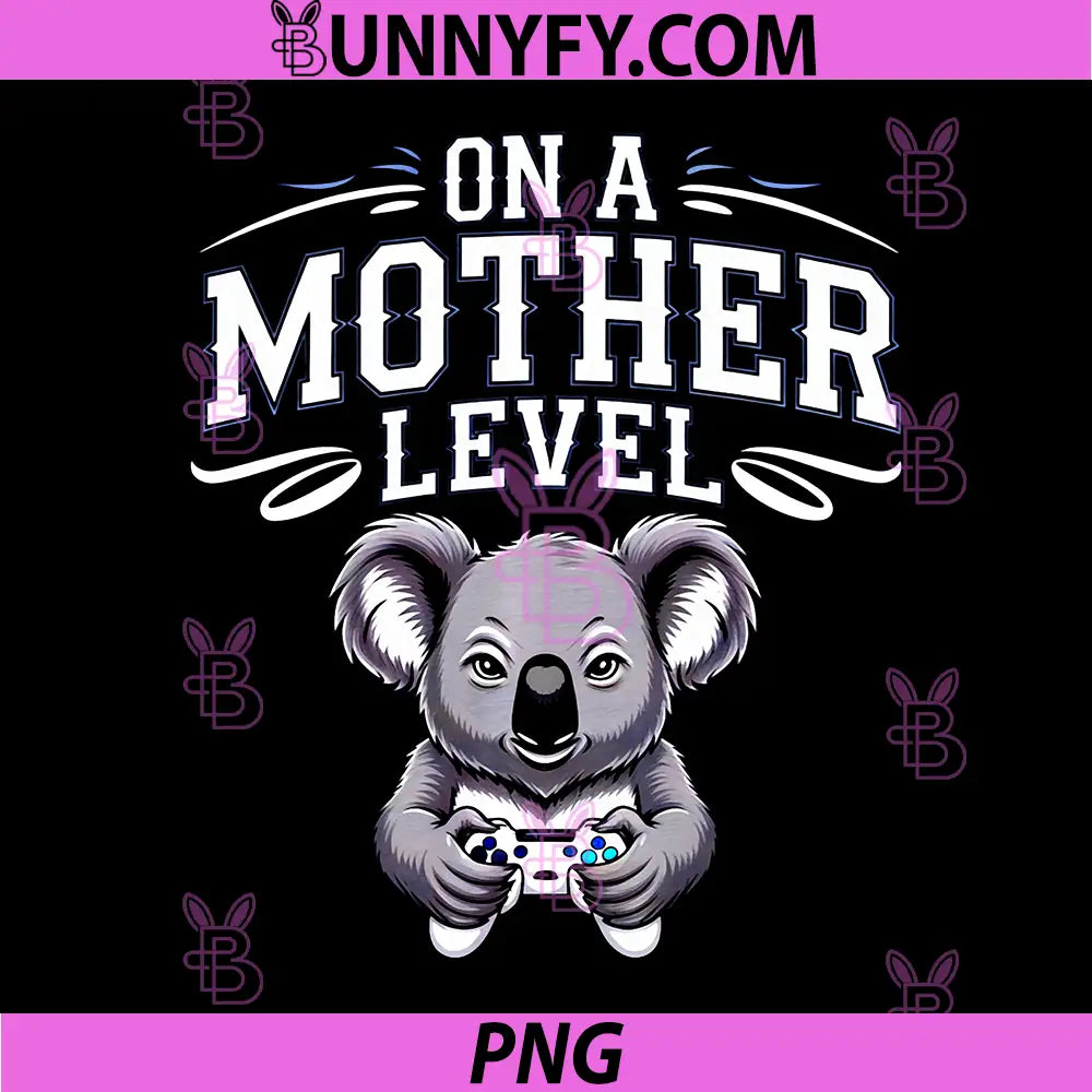 Funny Mothers Day PNG, On A Mother Level PNG