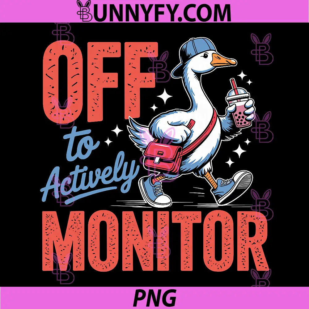 Funny Off to Actively Monitor PNG, Teacher Testing Day Goose PNG