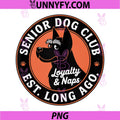 Senior Dog Club PNG, Loyalty and Naps Mom PNG