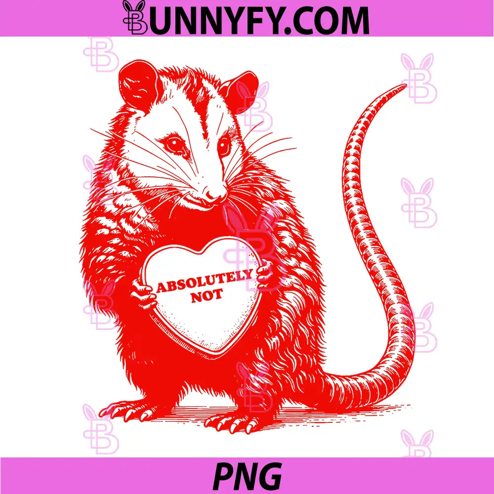Funny Opossum Absolutely PNG, Not Valentine Graphic PNG