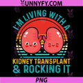 Living With A Kidney Transplant Quote PNG, Rocking It Organ Art PNG