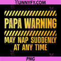 Papa Warning May Nap Suddenly PNG, Funny Grandpa Nap Sign PNG