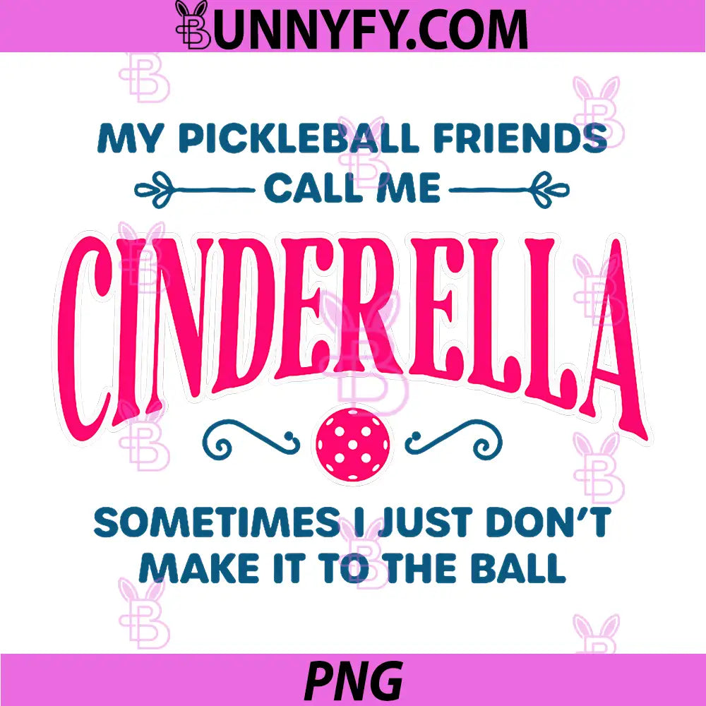 Funny Pickleball Cinderella PNG, Player Joke PNG