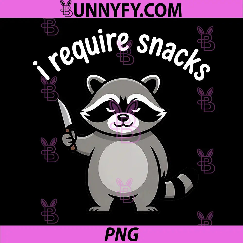Funny Raccoon Quote PNG, I Require Snacks PNG