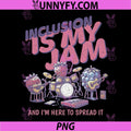 Inclusion is My Jam Neurodivergent PNG, Autism SPED PNG