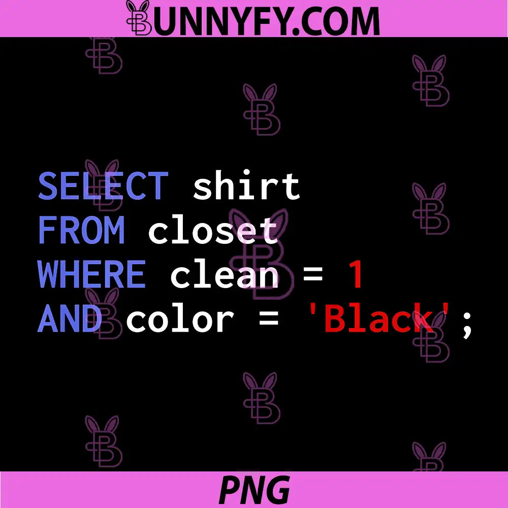 Funny SQL Query Programmer Select PNG, from Closet Clean Performance PNG