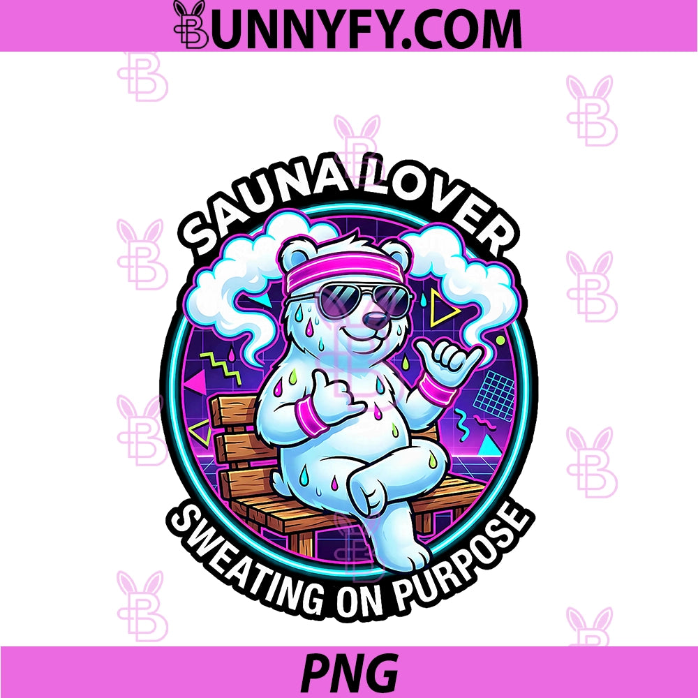 Funny Sauna Lover Sweating On Purpose PNG, Sauna Ice Bear PNG