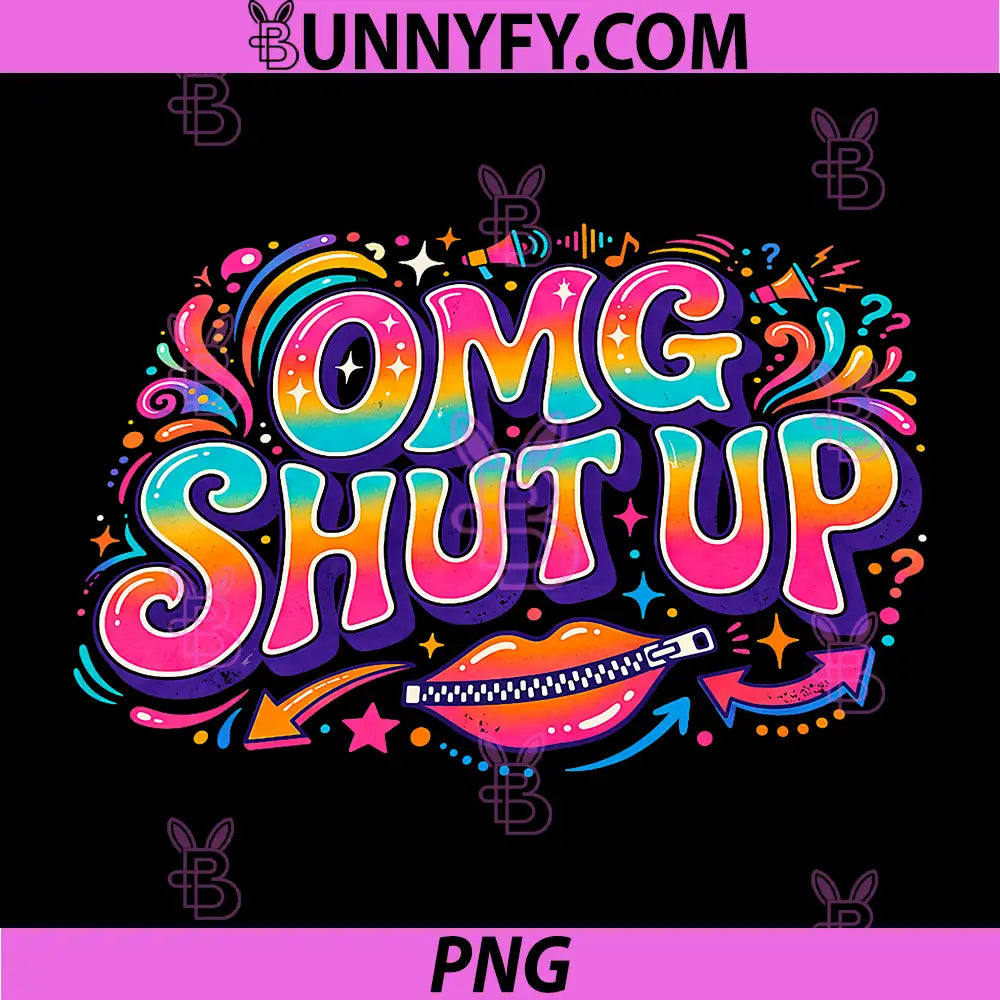 Funny Saying OMG Shut Up PNG, Humor Meme Sarcasm Joke PNG