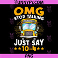 Funny School Bus Driver 10-4 PNG, Stop Talking Humor PNG