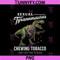 Funny Sexual Tyrannosaurus Sarcastic PNG, Retro Quote PNG