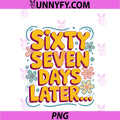 Funny Sixty Seven Days Later PNG, I Survived 67 Days Of School PNG