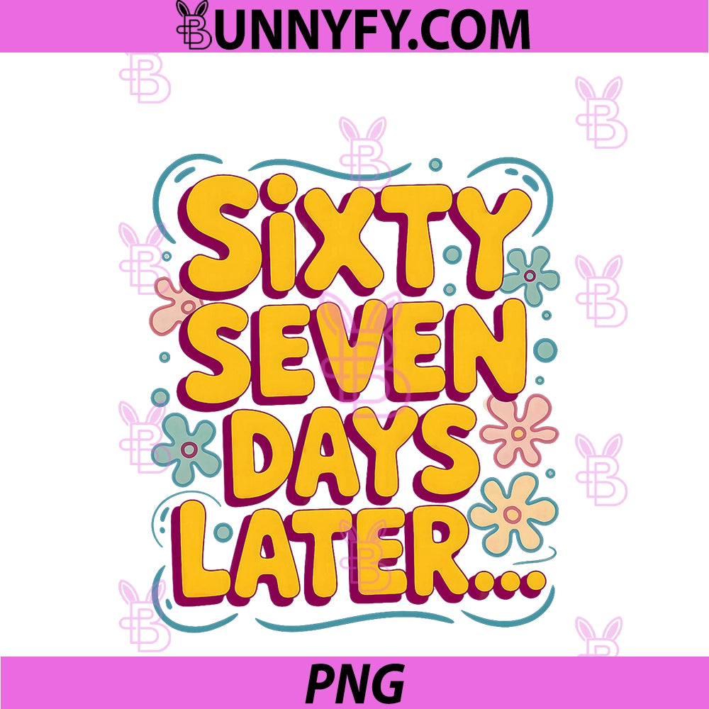 Funny Sixty Seven Days Later PNG, I Survived 67 Days Of School PNG