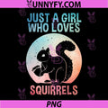 Just A Girl Who Loves Squirrels PNG, Cute Squirrel Lover Quote PNG