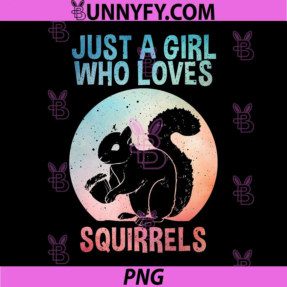 Just A Girl Who Loves Squirrels PNG, Cute Squirrel Lover Quote PNG