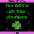 Funny St. Patrick's Day PNG, Me Kilt at The Cleaners PNG