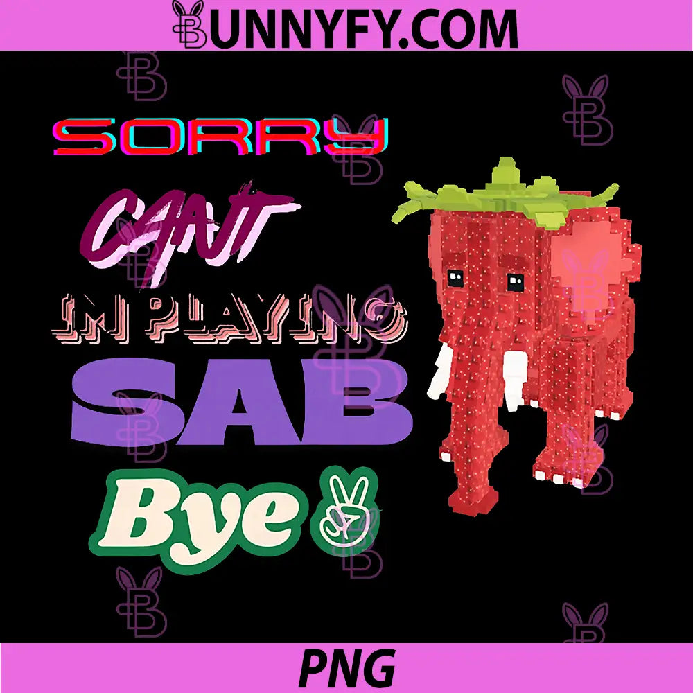 Sorry Can’t I’m Playing SAB PNG, Funny Gamer Brainrot Meme PNG