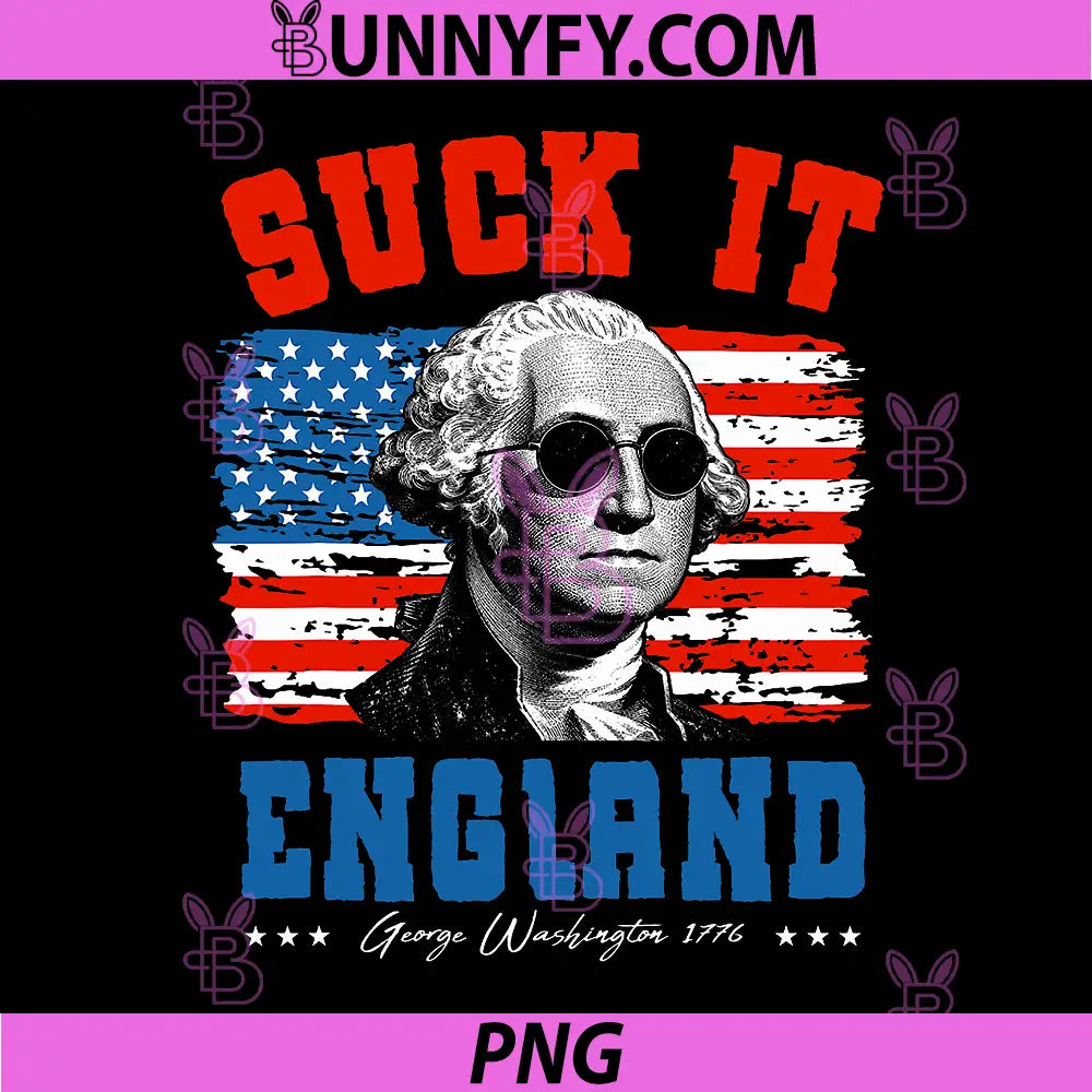 Funny Suck It England PNG, 4th of July George Washington 1776 PNG