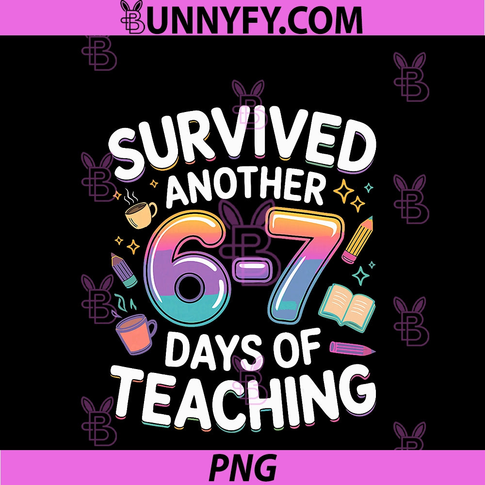 Funny Teacher Survived 67 Days Of Teaching PNG, Meme Gen Z Alpha PNG