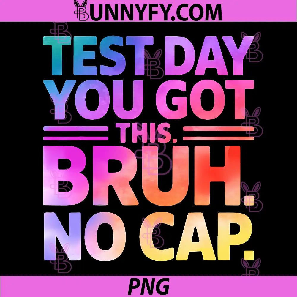 Funny Test Day PNG, Teacher Bruh Its PNG, Test Day You Got This PNG
