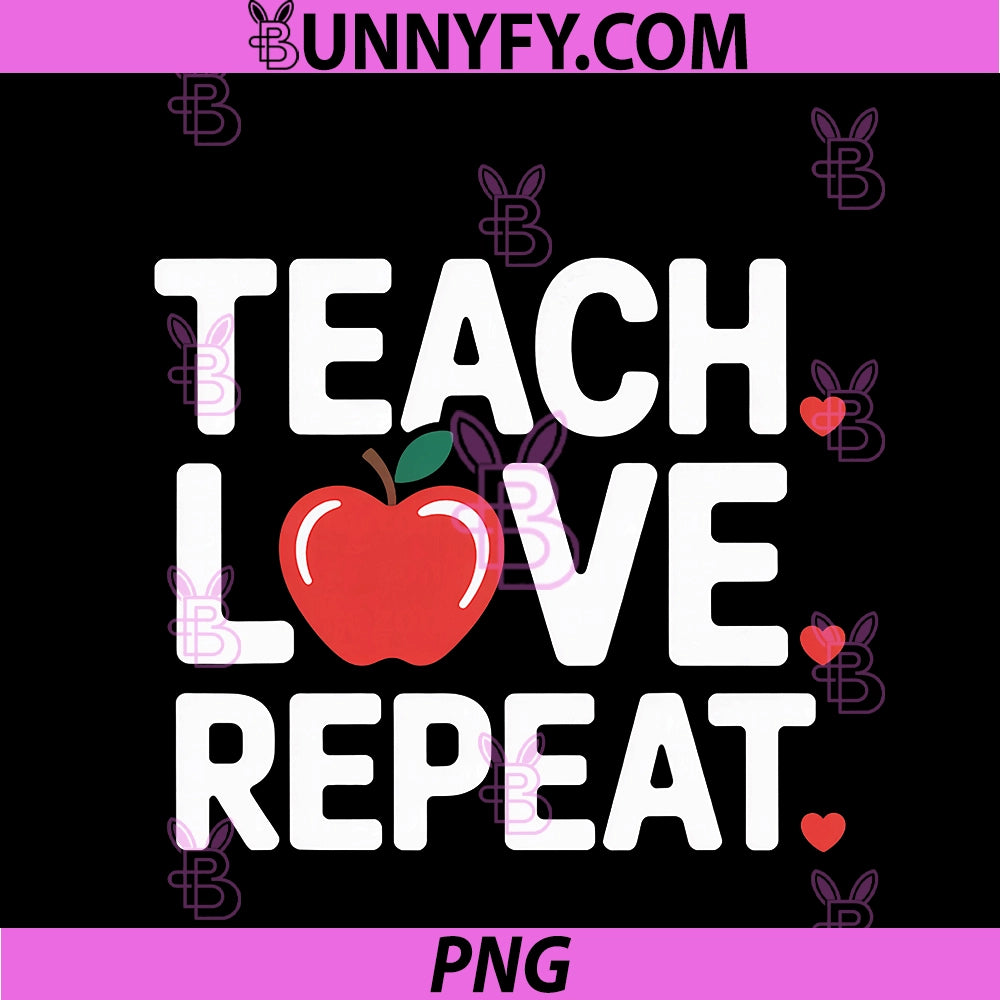 Funny Valentine Day Teacher PNG, Teaching Love Repeat Students PNG
