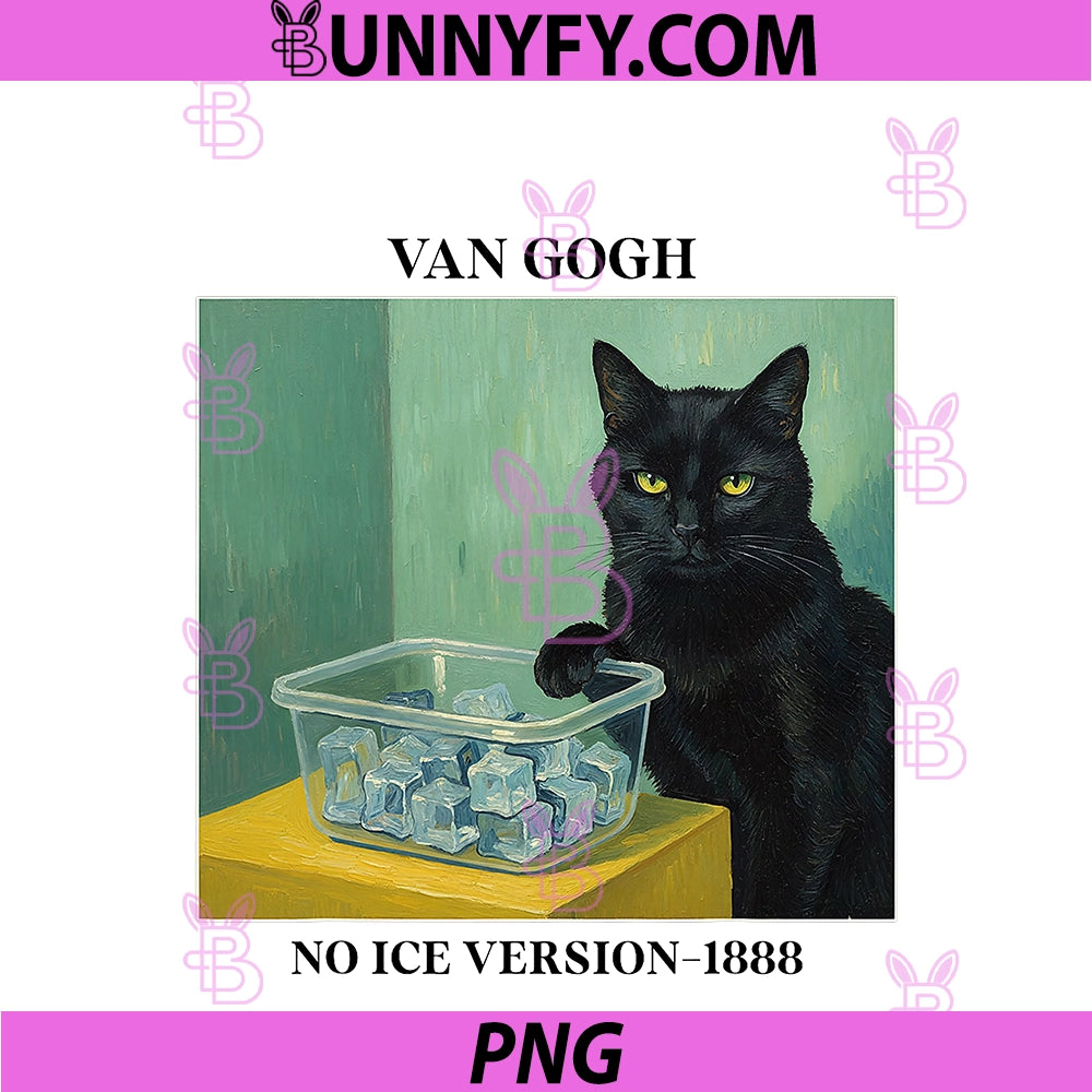 Funny Van Gogh No Ice Version PNG, Cat Meme Graphic PNG