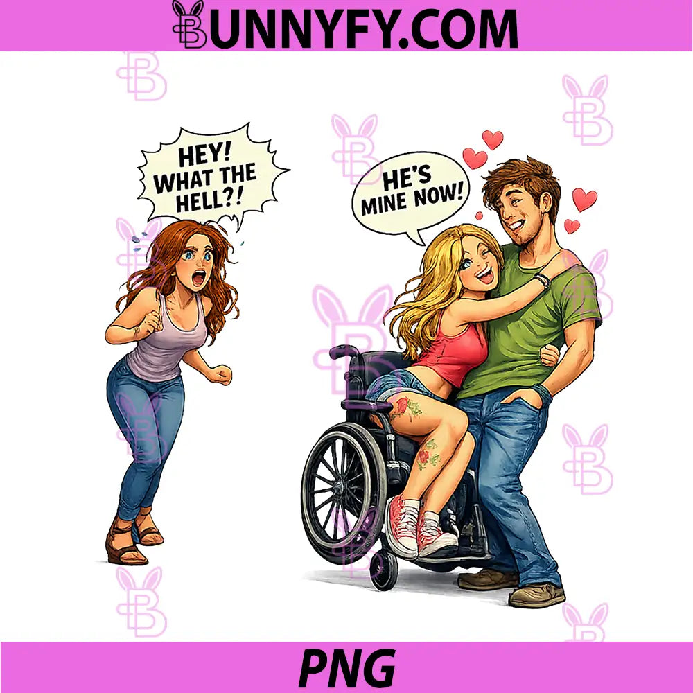 Funny Wheelchair Disability Humor PNG, Steal Your Boyfriend PNG