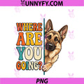 Funny Where Are You Going German PNG, Shepherd Dog Lover PNG