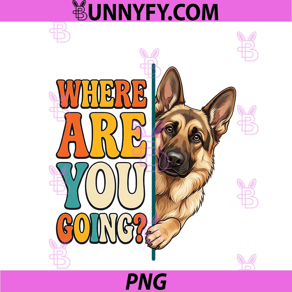 Funny Where Are You Going German PNG, Shepherd Dog Lover PNG